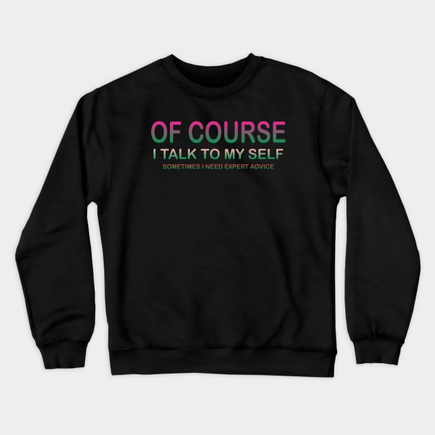 of course Crewneck Sweatshirt by Tayooanaku